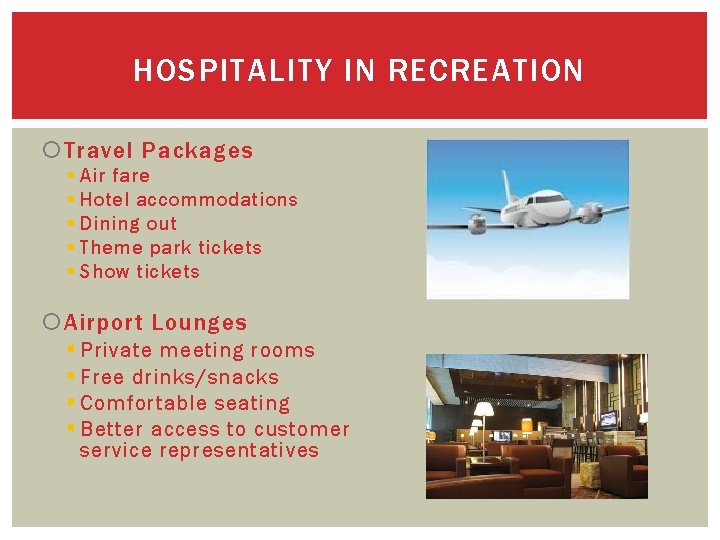 HOSPITALITY IN RECREATION Travel Packages § Air fare § Hotel accommodations § Dining out