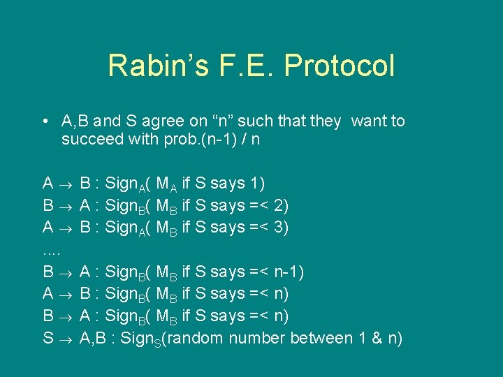 Rabin’s F. E. Protocol • A, B and S agree on “n” such that