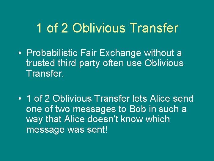 1 of 2 Oblivious Transfer • Probabilistic Fair Exchange without a trusted third party