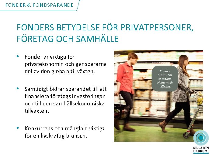 FONDER & FONDSPARANDE FONDERS BETYDELSE FÖR PRIVATPERSONER, FÖRETAG OCH SAMHÄLLE • Fonder är viktiga