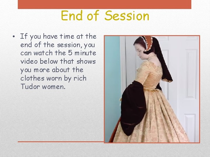 End of Session • If you have time at the end of the session,