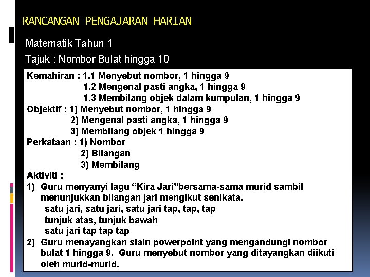 RANCANGAN PENGAJARAN HARIAN Matematik Tahun 1 Tajuk : Nombor Bulat hingga 10 Kemahiran :