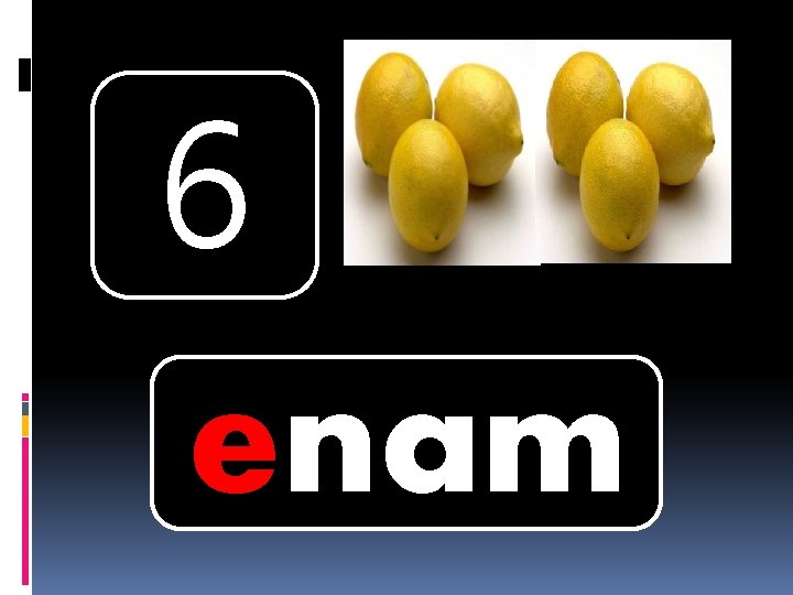 6 enam 