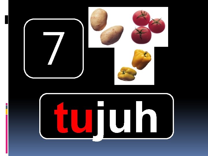 7 tujuh 