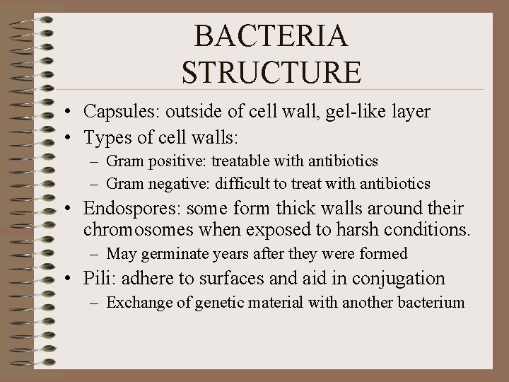 BACTERIA STRUCTURE • Capsules: outside of cell wall, gel-like layer • Types of cell