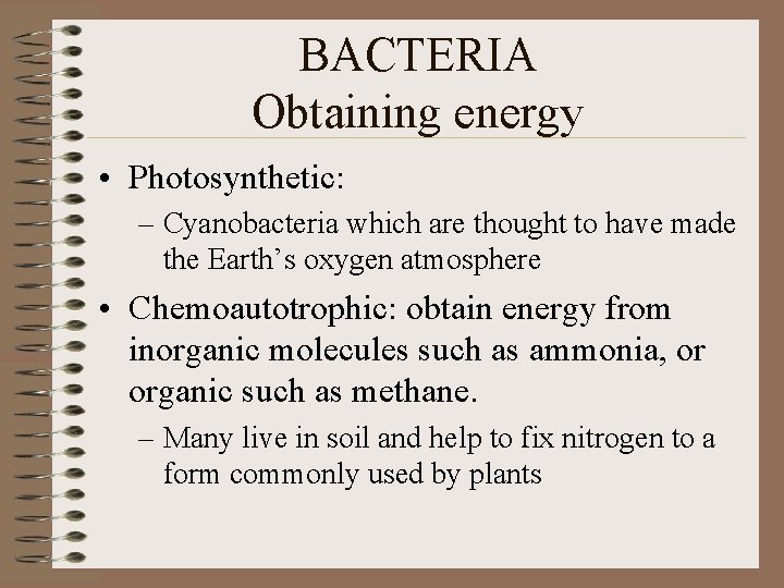 BACTERIA Obtaining energy • Photosynthetic: – Cyanobacteria which are thought to have made the