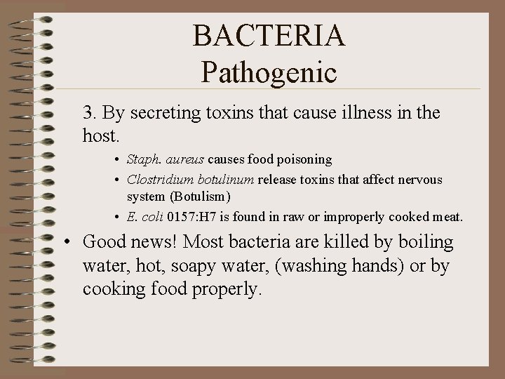 BACTERIA Pathogenic 3. By secreting toxins that cause illness in the host. • Staph.