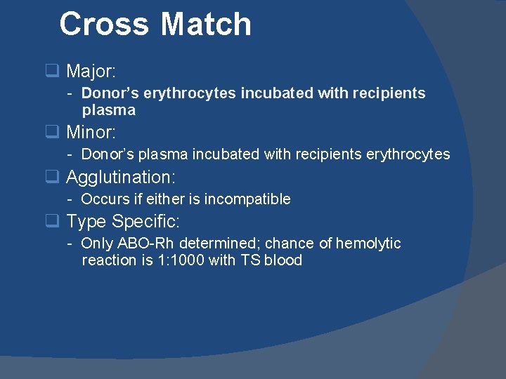 Cross Match q Major: - Donor’s erythrocytes incubated with recipients plasma q Minor: -