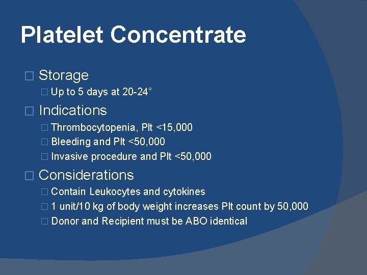 Platelet Concentrate � Storage � Up to 5 days at 20 -24° � Indications