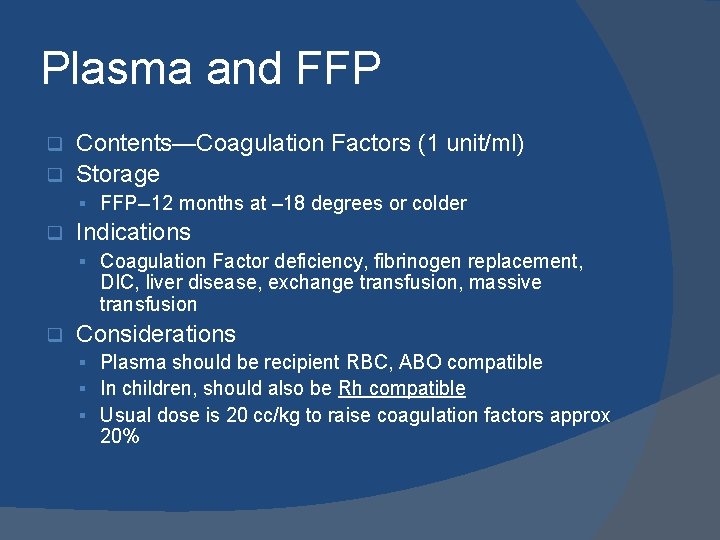 Plasma and FFP Contents—Coagulation Factors (1 unit/ml) q Storage q § FFP--12 months at