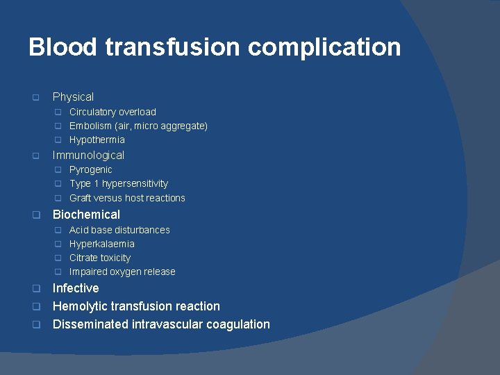Blood transfusion complication q Physical q Circulatory overload q Embolism (air, micro aggregate) q