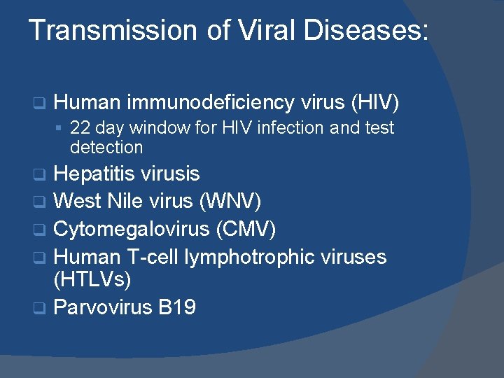 Transmission of Viral Diseases: q Human immunodeficiency virus (HIV) § 22 day window for