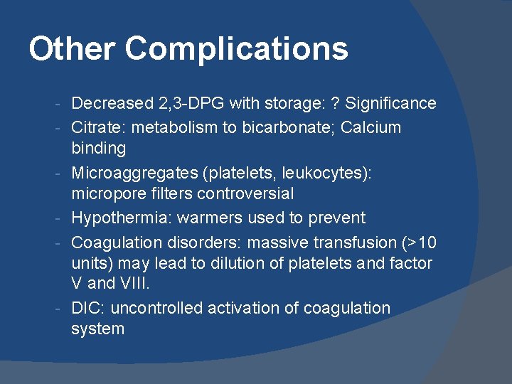 Other Complications - Decreased 2, 3 -DPG with storage: ? Significance - Citrate: metabolism