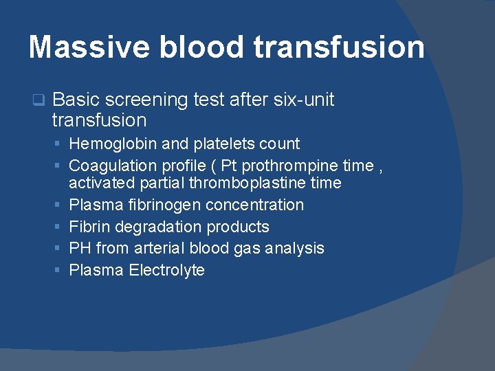 Massive blood transfusion q Basic screening test after six-unit transfusion § Hemoglobin and platelets