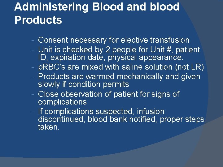 Administering Blood and blood Products - Consent necessary for elective transfusion - Unit is