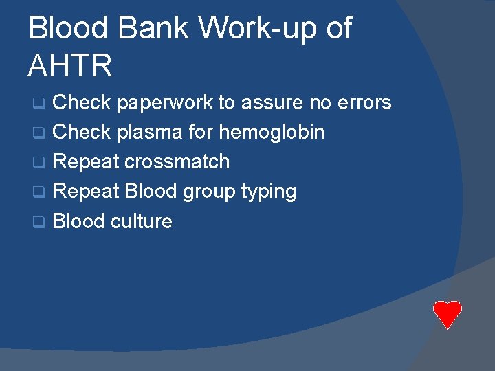 Blood Bank Work-up of AHTR Check paperwork to assure no errors q Check plasma