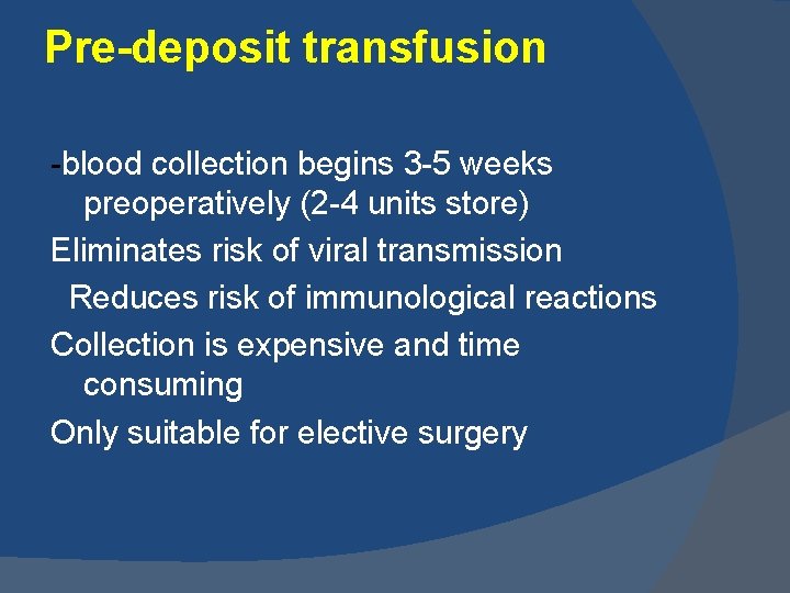 Pre-deposit transfusion -blood collection begins 3 -5 weeks preoperatively (2 -4 units store) Eliminates