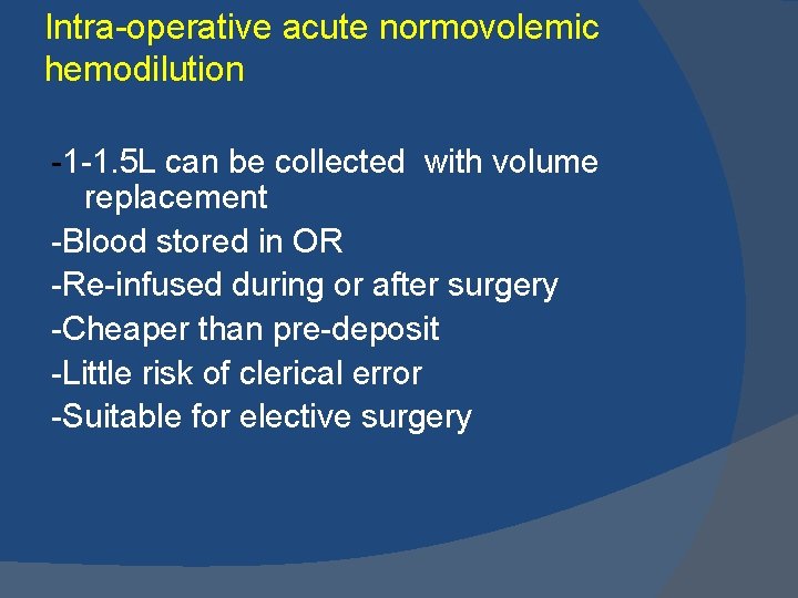 Intra-operative acute normovolemic hemodilution -1 -1. 5 L can be collected with volume replacement
