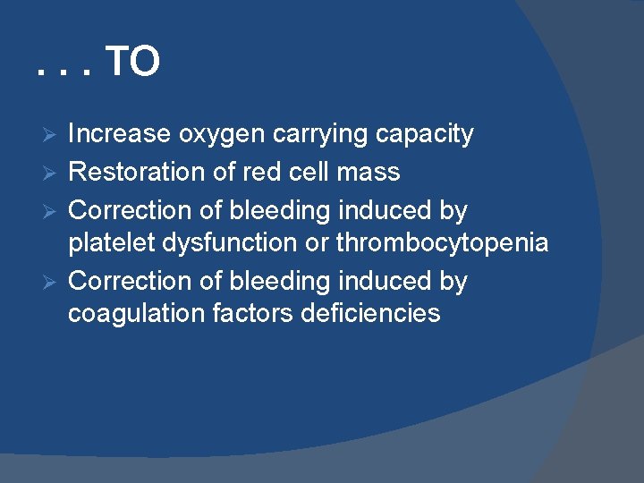 . . . TO Increase oxygen carrying capacity Ø Restoration of red cell mass