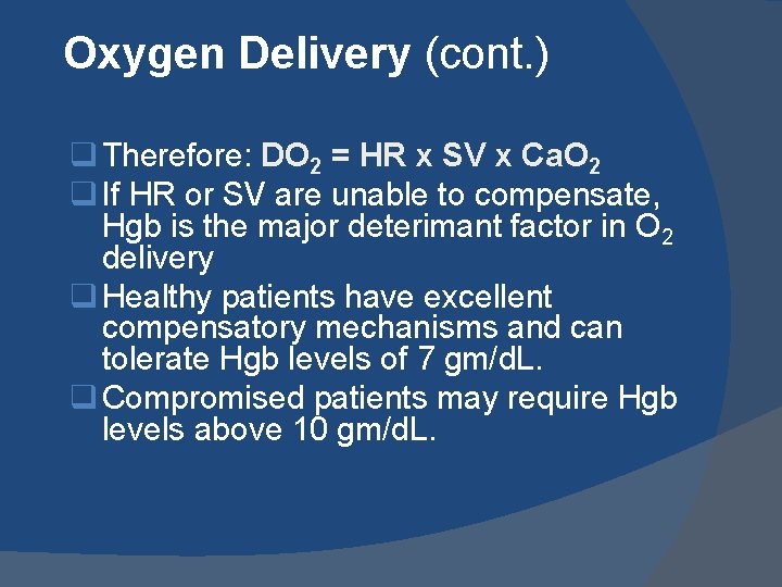 Oxygen Delivery (cont. ) q Therefore: DO 2 = HR x SV x Ca.