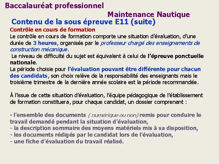 Baccalauréat professionnel Maintenance Nautique Contenu de la sous épreuve E 11 (suite) Contrôle en