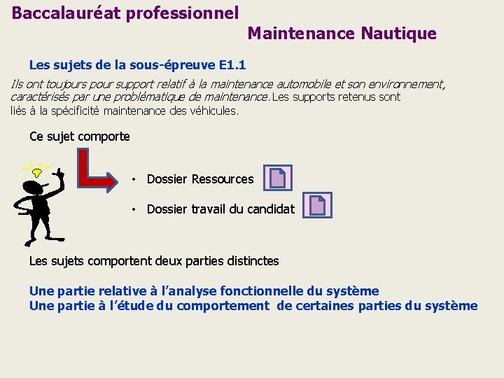 Baccalauréat professionnel Maintenance Nautique Les sujets de la sous-épreuve E 1. 1 Ils ont