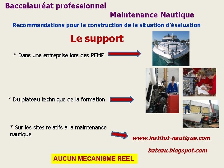 Baccalauréat professionnel Maintenance Nautique Recommandations pour la construction de la situation d’évaluation Le support