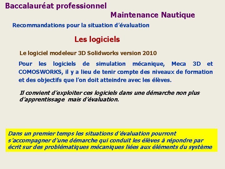 Baccalauréat professionnel Maintenance Nautique Recommandations pour la situation d’évaluation Les logiciels Le logiciel modeleur