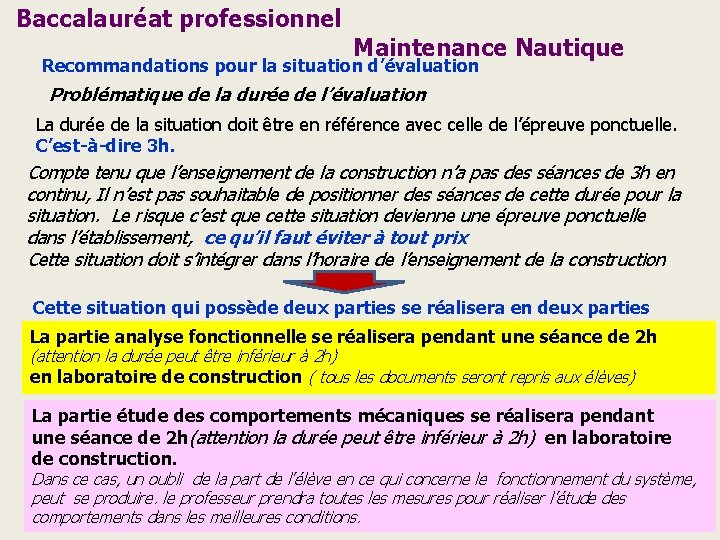 Baccalauréat professionnel Maintenance Nautique Recommandations pour la situation d’évaluation Problématique de la durée de