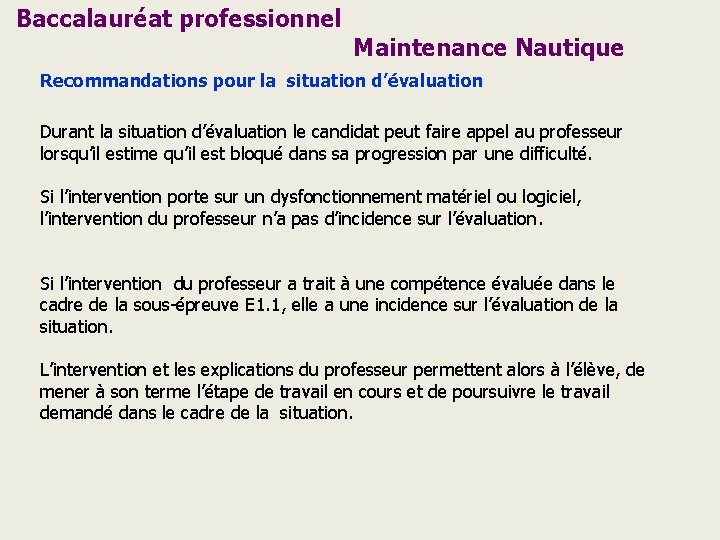 Baccalauréat professionnel Maintenance Nautique Recommandations pour la situation d’évaluation Durant la situation d’évaluation le