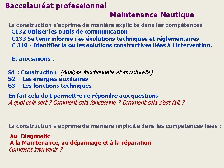 Baccalauréat professionnel Maintenance Nautique La construction s’exprime de manière explicite dans les compétences C