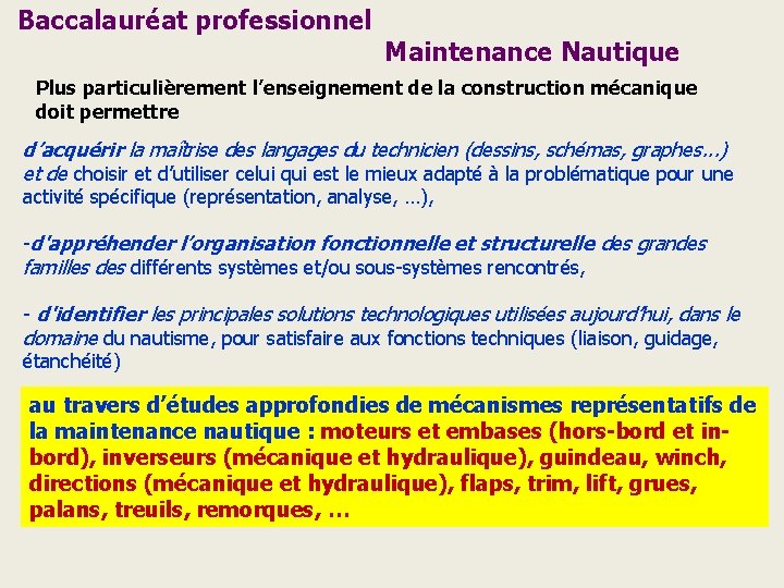 Baccalauréat professionnel Maintenance Nautique Plus particulièrement l’enseignement de la construction mécanique doit permettre d’acquérir