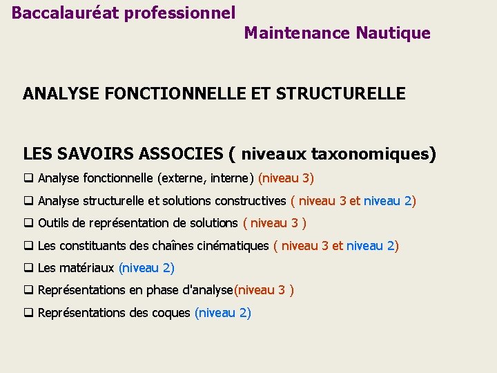 Baccalauréat professionnel Maintenance Nautique ANALYSE FONCTIONNELLE ET STRUCTURELLE LES SAVOIRS ASSOCIES ( niveaux taxonomiques)