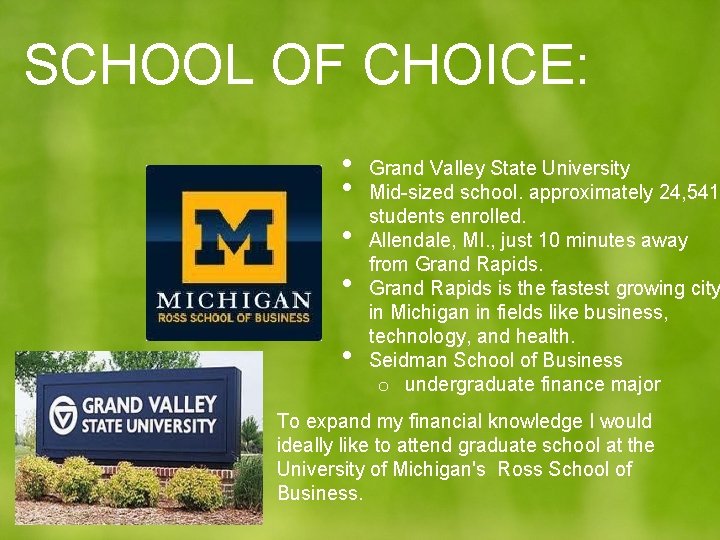 SCHOOL OF CHOICE: • • • Grand Valley State University Mid-sized school. approximately 24,