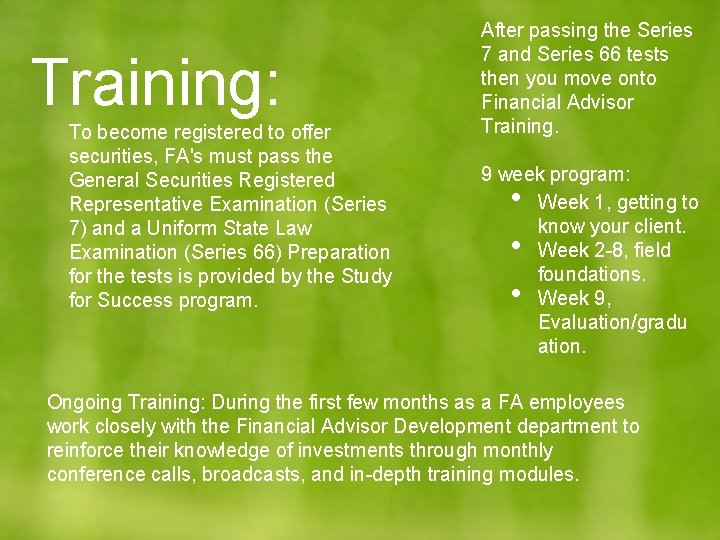 Training: To become registered to offer securities, FA's must pass the General Securities Registered