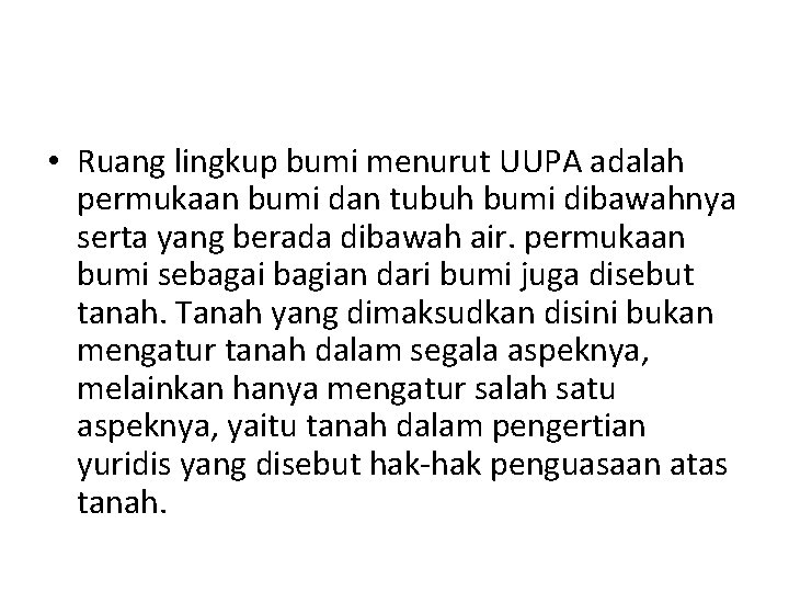  • Ruang lingkup bumi menurut UUPA adalah permukaan bumi dan tubuh bumi dibawahnya