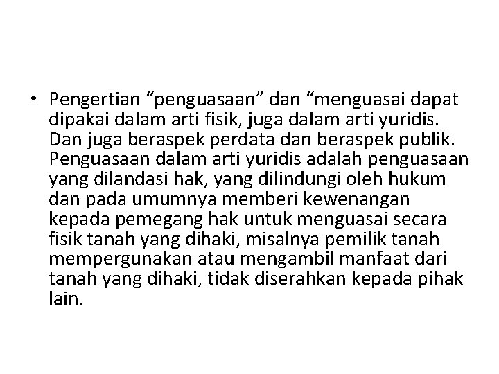  • Pengertian “penguasaan” dan “menguasai dapat dipakai dalam arti fisik, juga dalam arti