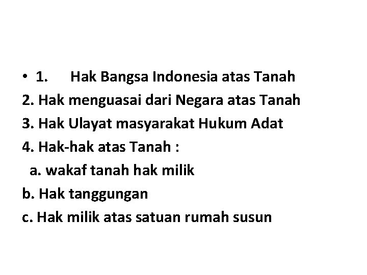  • 1. Hak Bangsa Indonesia atas Tanah 2. Hak menguasai dari Negara atas