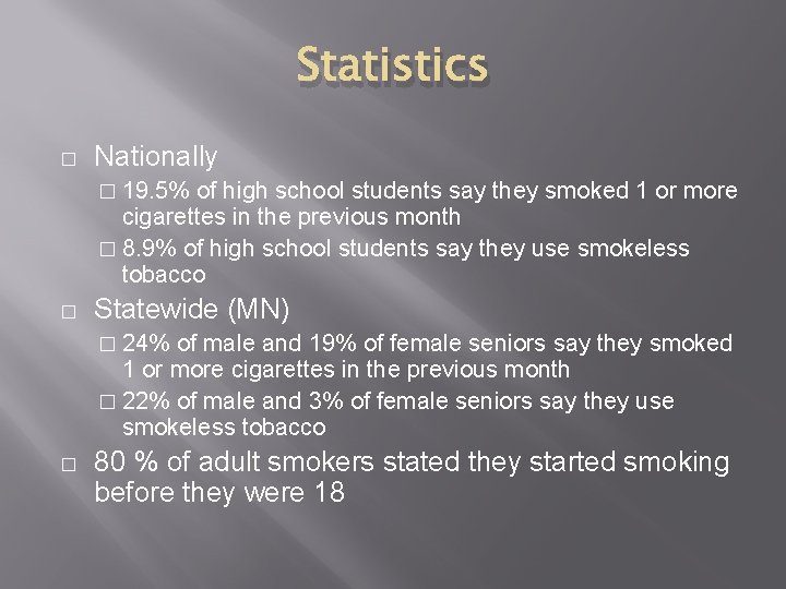 Statistics � Nationally � 19. 5% of high school students say they smoked 1