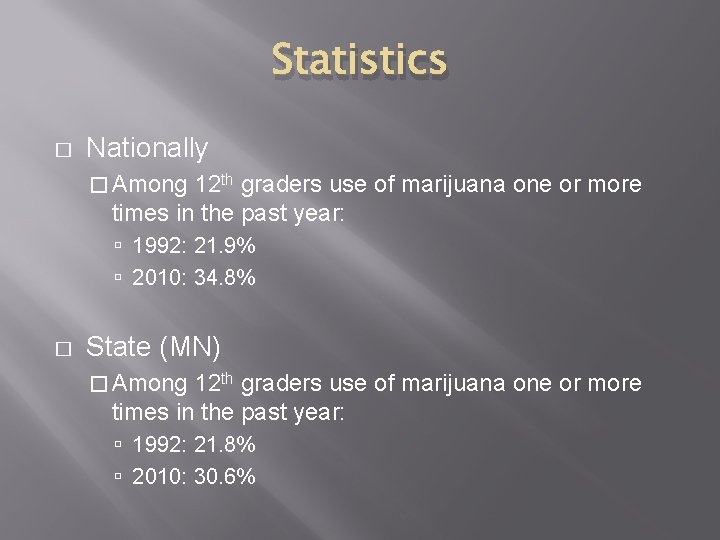 Statistics � Nationally � Among 12 th graders use of marijuana one or more