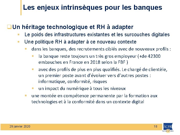 Les enjeux intrinsèques pour les banques q. Un héritage technologique et RH à adapter