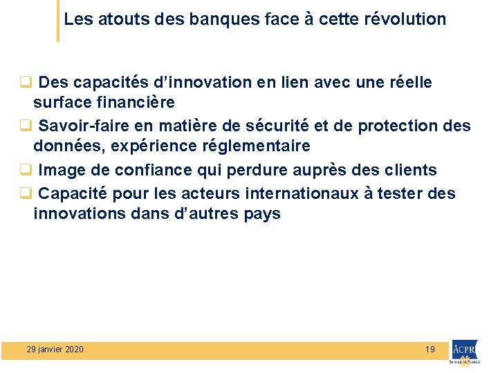 Les atouts des banques face à cette révolution q Des capacités d’innovation en lien
