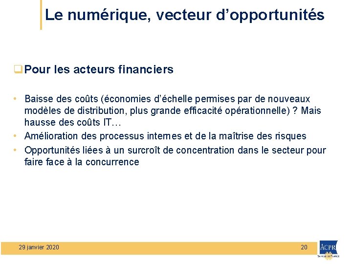 Le numérique, vecteur d’opportunités q. Pour les acteurs financiers • Baisse des coûts (économies