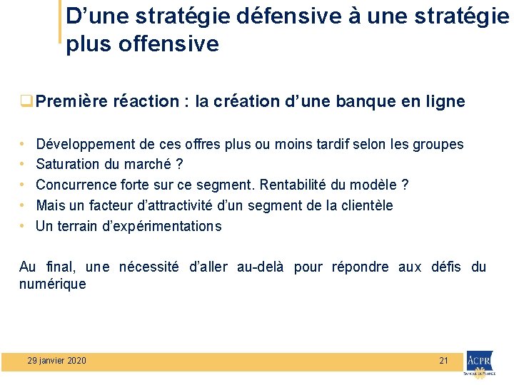 D’une stratégie défensive à une stratégie plus offensive q. Première réaction : la création