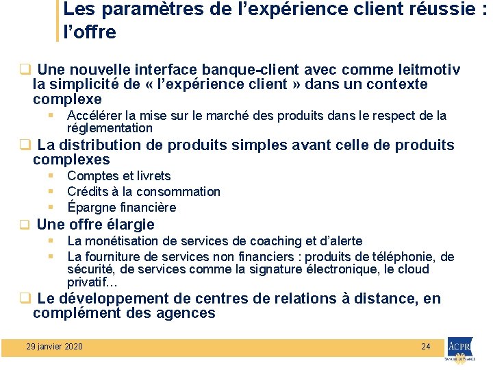 Les paramètres de l’expérience client réussie : l’offre q Une nouvelle interface banque-client avec