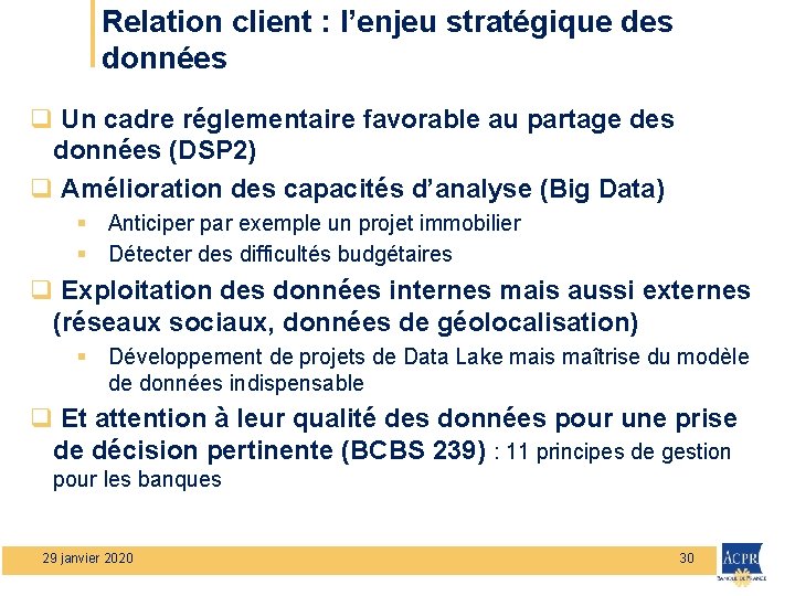 Relation client : l’enjeu stratégique des données q Un cadre réglementaire favorable au partage