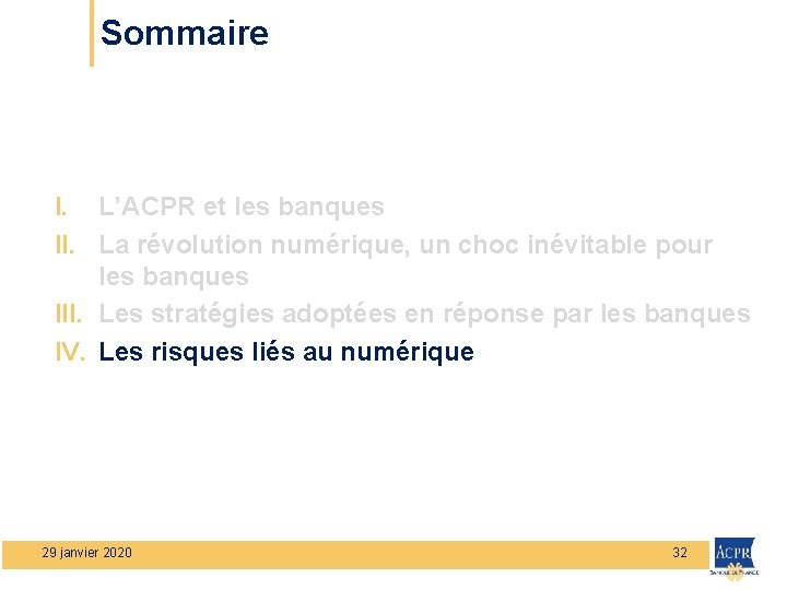 Sommaire I. L’ACPR et les banques II. La révolution numérique, un choc inévitable pour