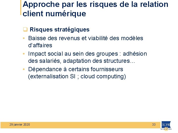 Approche par les risques de la relation client numérique q Risques stratégiques • Baisse