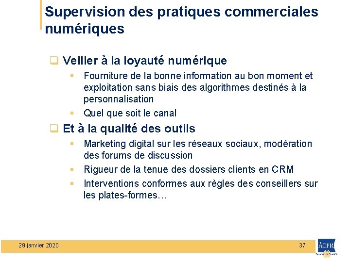 Supervision des pratiques commerciales numériques q Veiller à la loyauté numérique § Fourniture de