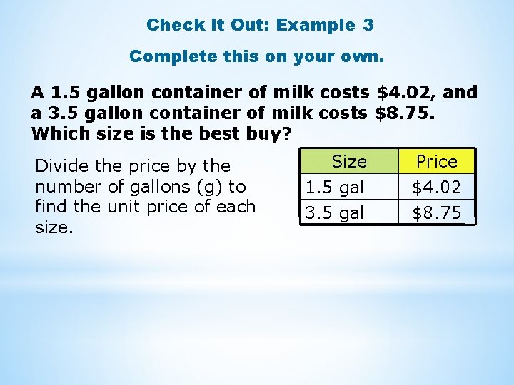 Check It Out: Example 3 Complete this on your own. A 1. 5 gallon